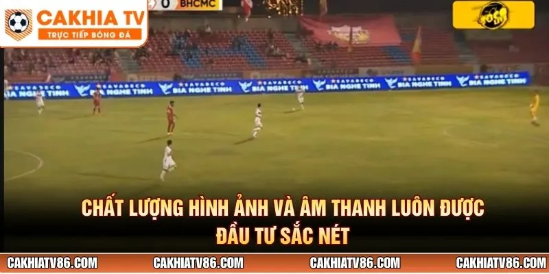 Chất lượng hình ảnh và âm thanh luôn được đầu tư sắc nét