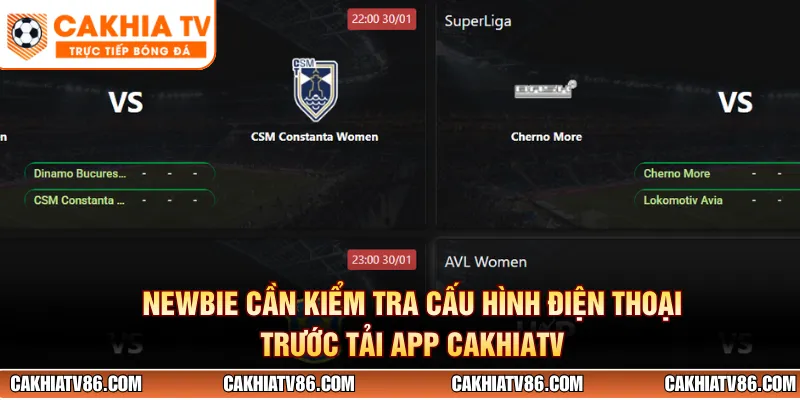 Newbie cần kiểm tra cấu hình điện thoại trước tải app CakhiaTV