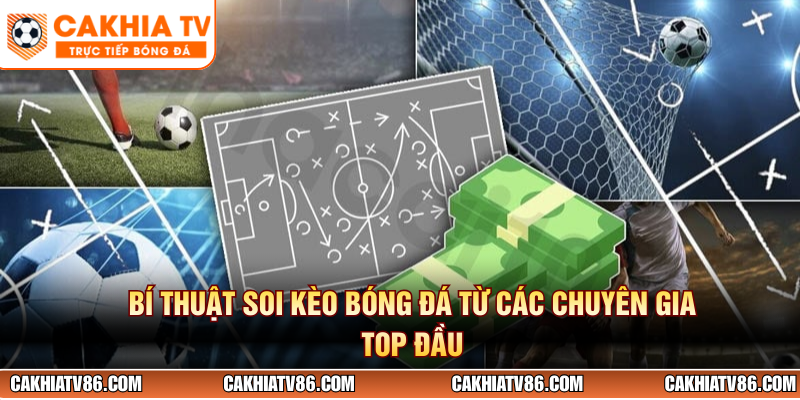 Bí thuật soi kèo bóng đá từ các chuyên gia top đầu